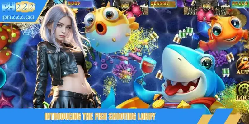 Introducing the fish shooting lobby