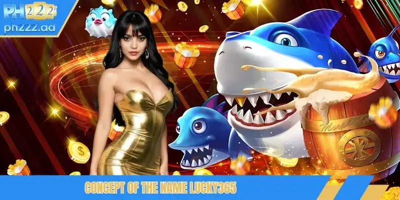 The concept behind the name Lucky365